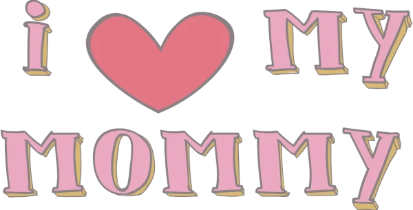 I Love My Mommy Pink Text PNG