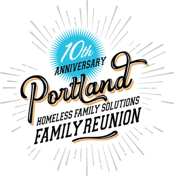 Portland Homeless Family Solutions 10th Anniversary Reunion Logo PNG