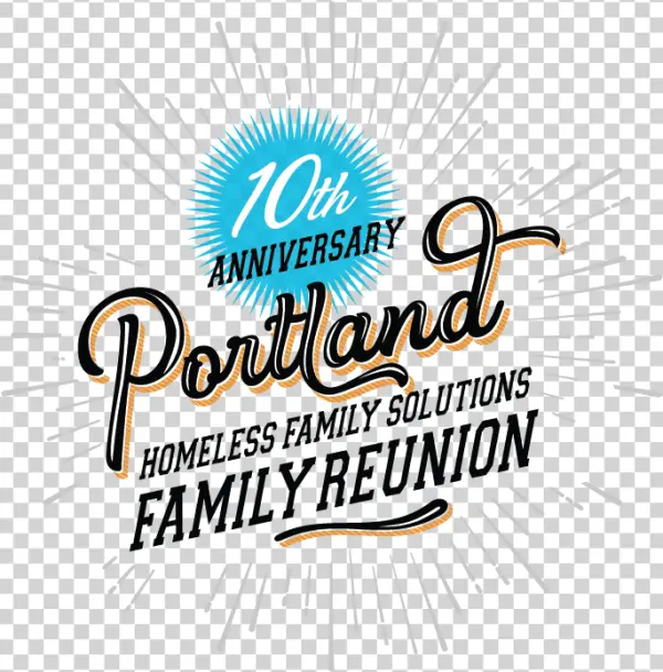 Portland Homeless Family Solutions 10th Anniversary Reunion Logo PNG